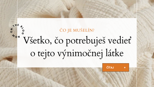 Čo je mušelín? Všetko, čo potrebuješ vedieť o tejto výnimočnej látke