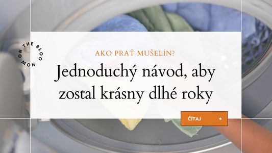 Ako prať mušelín? Jednoduchý návod, aby zostal krásny dlhé roky