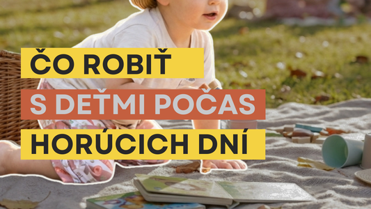 Čo robiť s deťmi počas horúcich letných dní?